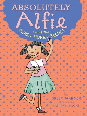 cover image of Absolutely Alfie and the Furry, Purry Secret
